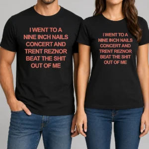 Nice I Went To A Nine Inch Nails Concert And Trent Reznor Beat The Shit Out Of Me t shirt in black, front view with bold white text graphic