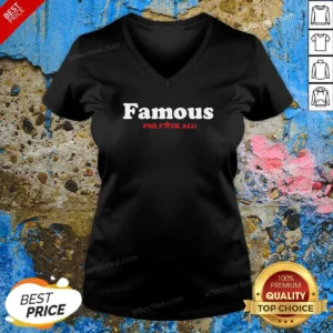 Funny Famous For Fuck All V-Neck Shirt
