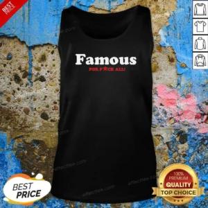 Funny Famous For Fuck All Tank Top