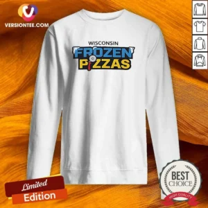 Pretty Wisconsin Frozen Pizzas Food Culinary Culinary Dish Pizza Eating Theme Sweatshirt
