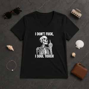 Awesome Skeleton I Dont Fck I Soul Touch V Neck Shirt in black with skeleton graphic and bold text
