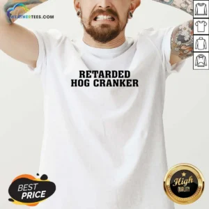 Hot Retarded Hog Cranker V-Neck Shirt