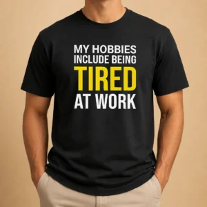 Premium My Hobbies Include Being Tired Geek