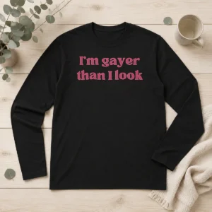 Official I'M Gayer Than I Look LGBTQ Pride Long Sleeve Shirt