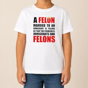 Pretty Trump Hair A Felon Married To An Immigrant Is Telling US That The Problem Is Immigrants An Kids T-Shirt
