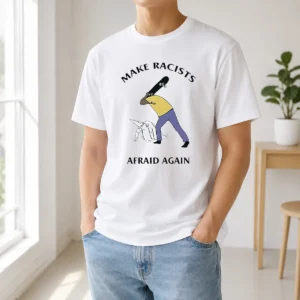 Pretty Make Racists Afraid Again Anti Racism