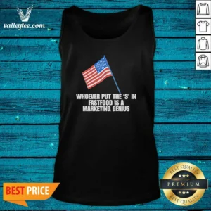 Hot Nice Whoever Put The S In Fastfood Is A Marketing Genius USA Tank Top