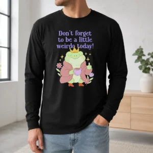 Awesome Pretty Dont Forget To Be A Little Weirdo Today Frog Long Sleeve Shirt