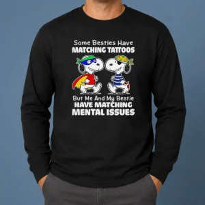 Awesome Hot Snoopy Some Besties Have Matching Tattoos But Me And My Bestie Have Matching Mental Issues long sleeve shirt in black with graphic print