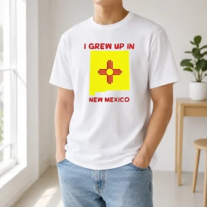 Awesome I Grew Up In New Mexico