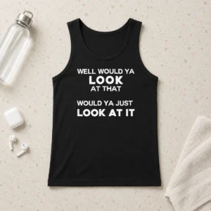Hot Popular Meme Look At That Well Look At It Tank Top