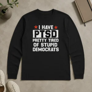Original Funny Republican I Have Ptsd Pretty Tired Of Stupid Democrats Red Stars long sleeve shirt in red with bold white text and star graphics