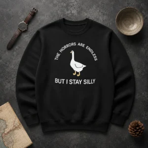 Hot Goose The Horrors Are Endless But I Stay Silly Sweater
