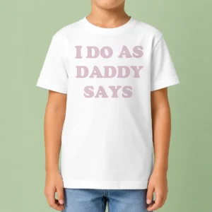 Nice Awesome I Do As Daddy Says Kids T Shirt featuring bold text on a comfortable cotton fabric