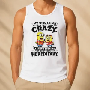 Funny Minion My Kids Laugh Because They Think Im Crazy I Laugh Because They Dont Know Its Heredi Tank Top