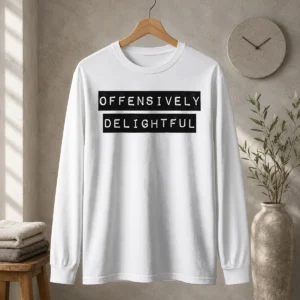 Good Offensively Delightful Long Sleeve Shirt