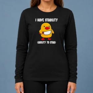 Funny Pretty I Have Stability Ability To Stab Cute Duck With Knife Long Sleeve Shirt