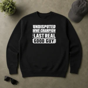 Premium Funny Undisputed WWE Champion The Last Real Good Guy Wrestling Sweater