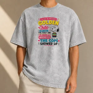Top Snoopy Peanuts I Not My Mother Golden Child But I Was The First One She Washed T-Shirt