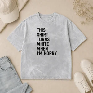 Nice This Shirt Turns White When I'M Horny Washed T Shirt in light gray, short sleeve casual wear
