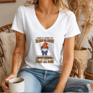 Awesome I Hate It When I Am Talking To Myself And Have To Start All Ove V-Neck Shirt