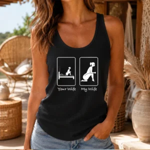 Premium Your Wife Vs My Wife Comparison Humorous Marriage Joke Tank Top