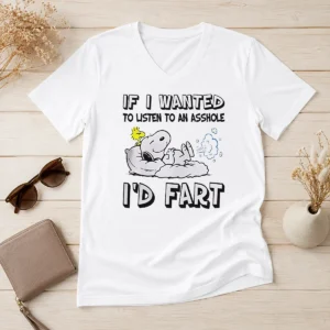 Awesome Happy Snoopy If I Wanted To Listen To An Asshole I'D Fart V-Neck Shirt