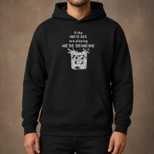 Official If The White Sox Are Playing We Are Drinking Whiskey ICE Cube Hoodie