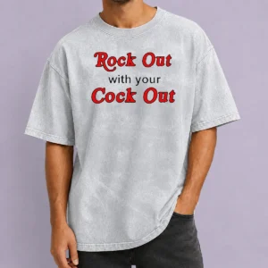 Nice Funny Rock Out With Your Cock Out Humor Slogan Washed T Shirt displayed on a soft cotton fabric with faded color
