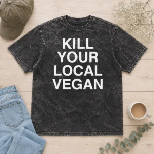 Good Nice Kill Your Local Vegan Washed T-Shirt