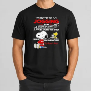 Awesome Premium Snoopy I Wanted To Go Jogging But Proverbs 28 1 The Wicked Run When No One Is Chasing Them So There'S That