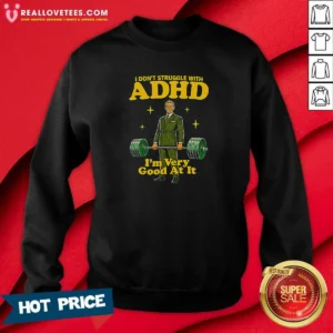 Top Very Good At ADHD Sweatshirt