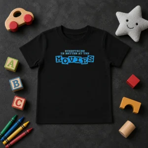 Original Pretty Everything Is Better At The Movies Kids T-Shirt
