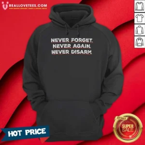 Top Never Forget Never Again Never Disarm Hoodie