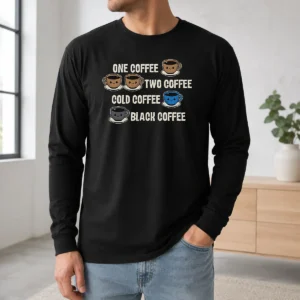 Original One Coffee Two Coffee Long Sleeve Shirt
