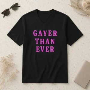 Official Gayer Than Ever V-Neck Shirt