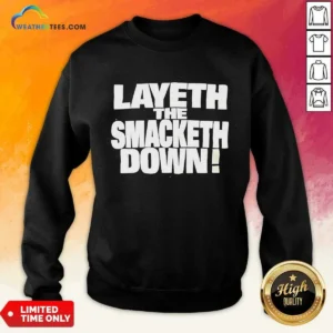 Official Layeth The Smacketh Down WWE Sweatshirt