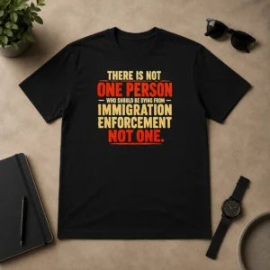 Top Premium There Is Not One Person WHO Should Be Dying From Immigration Enforcement