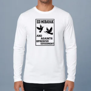 Original Eid Mubarak And Against Oppressive Government Long Sleeve Shirt