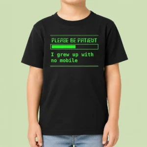 Nice Please Be Patient I Grew Up With No Mobile Funny Quote Nostalgic Kids T-Shirt