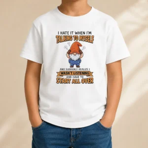 Hot Nice I Hate It When I Am Talking To Myself And Have To Start All Ove Kids T-Shirt