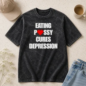 Hot Original Eating Pssy Cures Depression Washed T Shirt in light faded color showing soft fabric texture