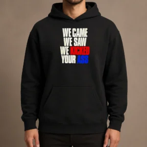 Nice Premium We Came We Saw We Kicked Your Ass Hoodie in black, front view with kangaroo pocket and drawstring hood