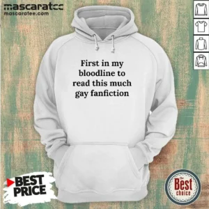 Original First In My Bloodline To Read This Much Gay Fanfiction Hoodie