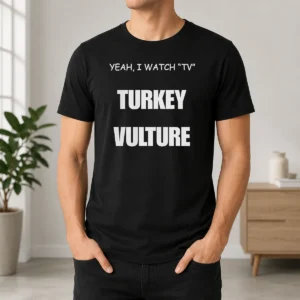 Nice Yeah I Watch TV Turkey Vulture