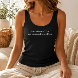 Awesome That Sounds Like My Husband'S Problem Tank Top