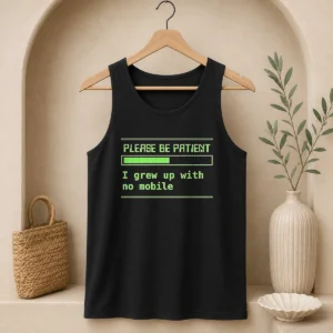Good Please Be Patient Loading Bar I Grew Up With No Mobile Gen X Tank Top