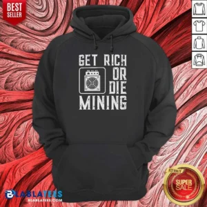 Premium Get Rich Or Die Mining Crypto Miner Hoodie optimized in black, front view with drawstring hood and kangaroo pocket