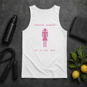 Perfect Funny Proud Owner Of A Fat Ass Tank Top in white, casual sleeveless summer shirt