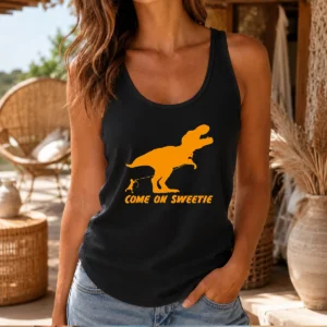 Hot Come On Sweetie Funny Jurassic Geek Tank Top